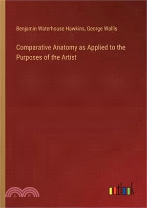 Comparative Anatomy as Applied to the Purposes of the Artist