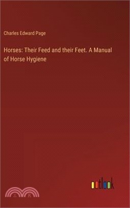 Horses: Their Feed and their Feet. A Manual of Horse Hygiene