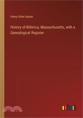 History of Billerica, Massachusetts, with a Genealogical Register