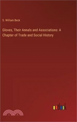 Gloves, Their Annals and Associations: A Chapter of Trade and Social History