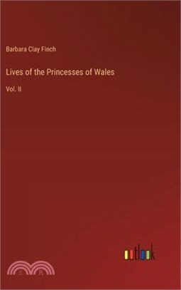 Lives of the Princesses of Wales: Vol. II