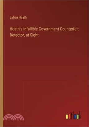 Heath's Infallible Government Counterfeit Detector, at Sight