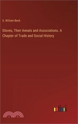 Gloves, Their Annals and Associations. A Chapter of Trade and Social History