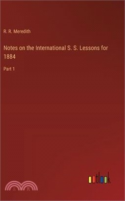 Notes on the International S. S. Lessons for 1884: Part 1