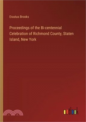 Proceedings of the Bi-centennial Celebration of Richmond County, Staten Island, New York