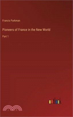 Pioneers of France in the New World: Part 1