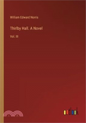 Thirlby Hall. A Novel: Vol. III