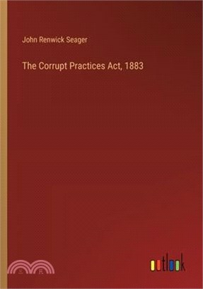 The Corrupt Practices Act, 1883