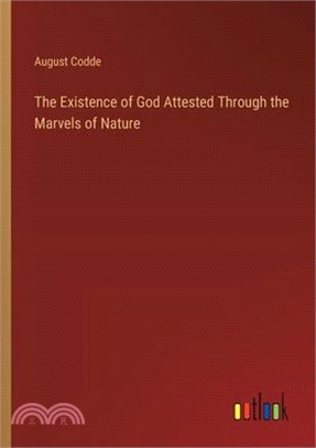 The Existence of God Attested Through the Marvels of Nature