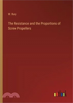 The Resistance and the Proportions of Screw Propellers