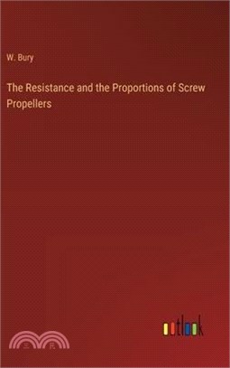 The Resistance and the Proportions of Screw Propellers