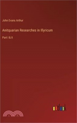 Anitquarian Researches in Illyricum: Part I & II