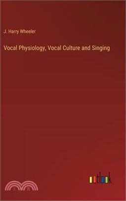 Vocal Physiology, Vocal Culture and Singing