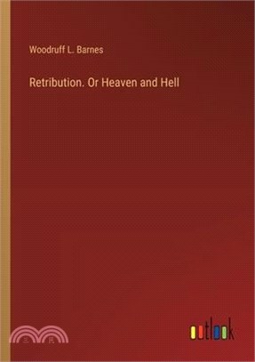 Retribution. Or Heaven and Hell