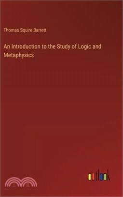 An Introduction to the Study of Logic and Metaphysics