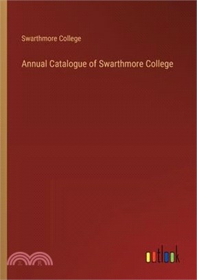 Annual Catalogue of Swarthmore College