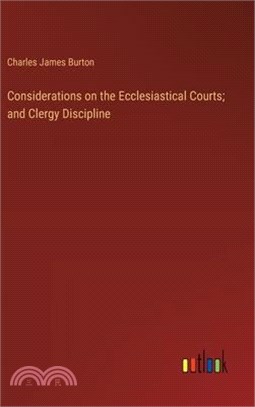 Considerations on the Ecclesiastical Courts; and Clergy Discipline
