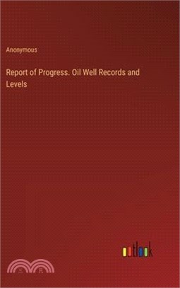Report of Progress. Oil Well Records and Levels