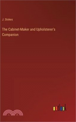 The Cabinet-Maker and Upholsterer's Companion