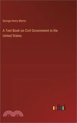 A Text Book on Civil Government in the United States