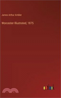 Worcester Illustrated, 1875