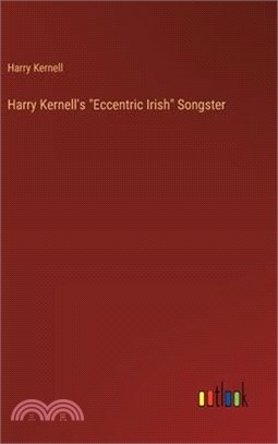 Harry Kernell's "Eccentric Irish" Songster