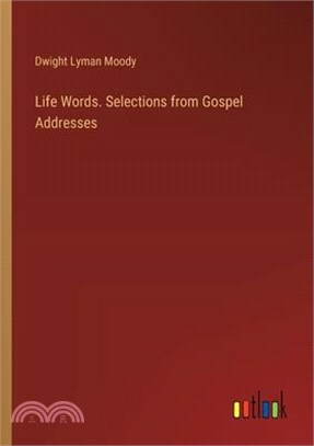 Life Words. Selections from Gospel Addresses