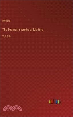 The Dramatic Works of Molière: Vol. 5th