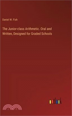 The Junior-class Arithmetic. Oral and Written, Designed for Graded Schools