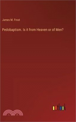 Pedobaptism. Is it from Heaven or of Men?