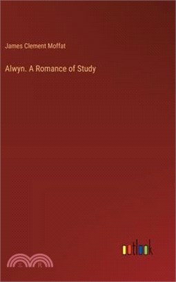 Alwyn. A Romance of Study