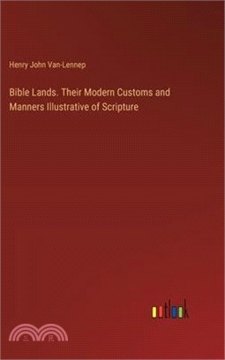 Bible Lands. Their Modern Customs and Manners Illustrative of Scripture