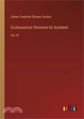 Ecclesiastical Chronicle for Scotland: Vol. III