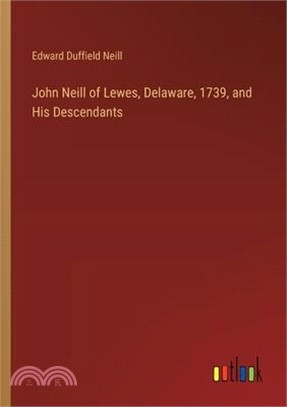 John Neill of Lewes, Delaware, 1739, and His Descendants