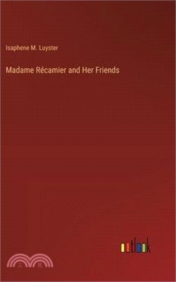 Madame Récamier and Her Friends