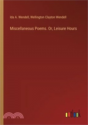 Miscellaneous Poems. Or, Leisure Hours