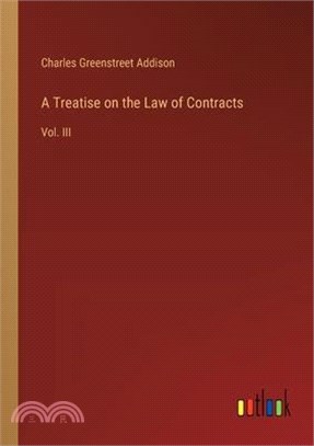 A Treatise on the Law of Contracts: Vol. III