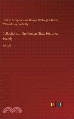 Collections of the Kansas State Historical Society: Vol. I, II