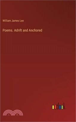 Poems. Adrift and Anchored