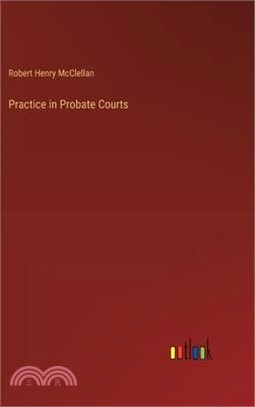 Practice in Probate Courts