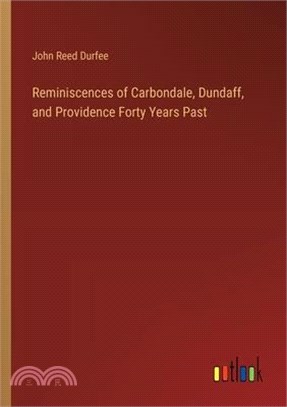 Reminiscences of Carbondale, Dundaff, and Providence Forty Years Past