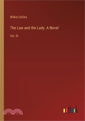 The Law and the Lady. A Novel: Vol. III