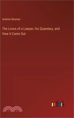 The Loves of a Lawyer, his Quandary, and How it Came Out