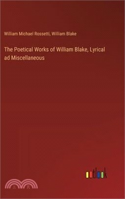 The Poetical Works of William Blake, Lyrical ad Miscellaneous
