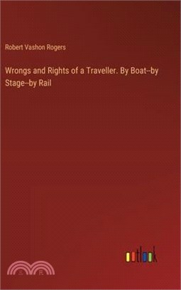 Wrongs and Rights of a Traveller. By Boat--by Stage--by Rail