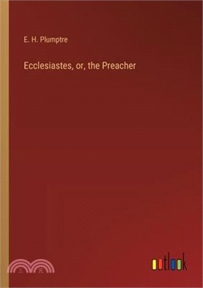 Ecclesiastes, or, the Preacher