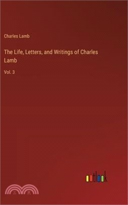 The Life, Letters, and Writings of Charles Lamb: Vol. 3