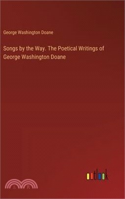 Songs by the Way. The Poetical Writings of George Washington Doane