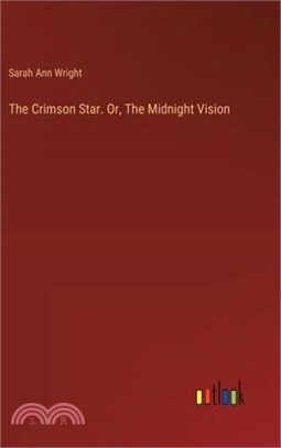The Crimson Star. Or, The Midnight Vision