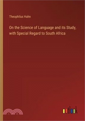 On the Science of Language and its Study, with Special Regard to South Africa